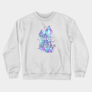 Don't Let Anyone Dull Your Sparkle Crewneck Sweatshirt